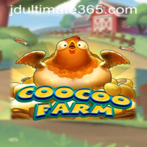 Exploring the Adventures of CooCooFarm and the Strategy of JD Ultimate